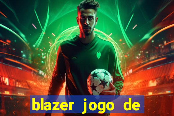 blazer jogo de ganhar dinheiro